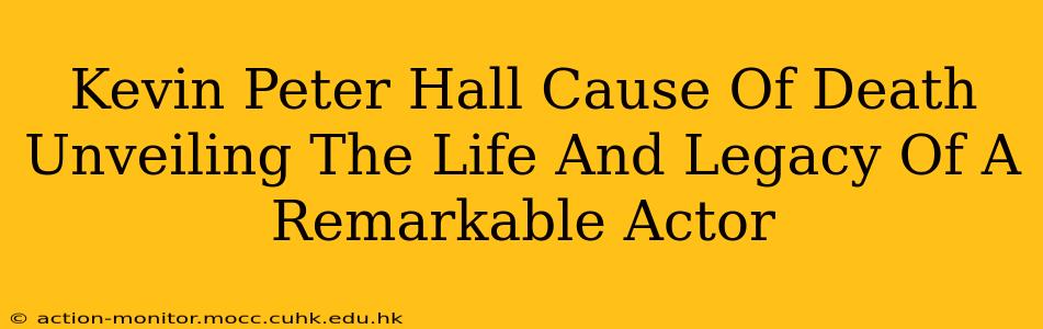 Kevin Peter Hall Cause Of Death Unveiling The Life And Legacy Of A Remarkable Actor