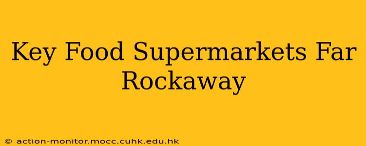 Key Food Supermarkets Far Rockaway