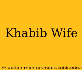 Khabib Wife