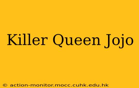 Killer Queen Jojo