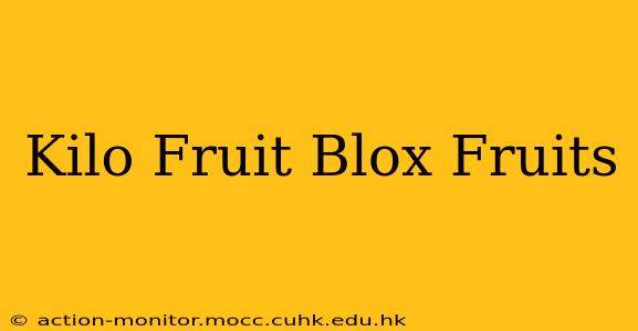 Kilo Fruit Blox Fruits