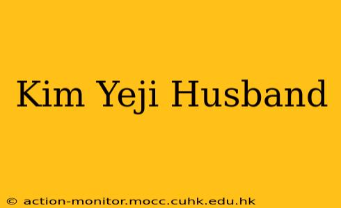Kim Yeji Husband