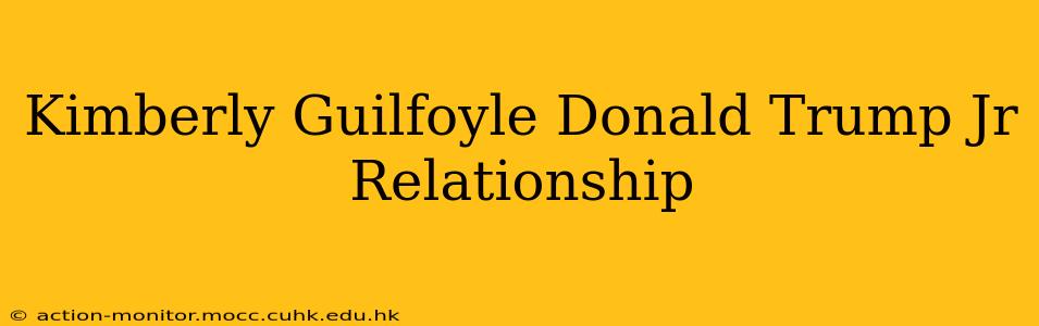 Kimberly Guilfoyle Donald Trump Jr Relationship
