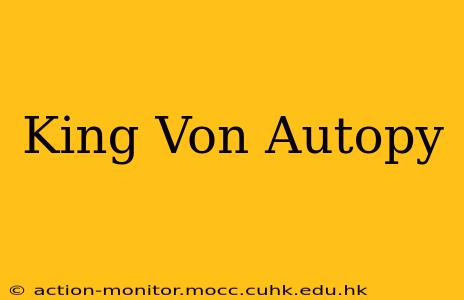 King Von Autopy