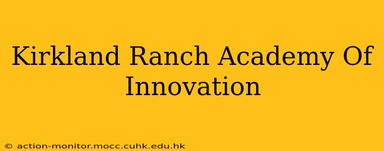 Kirkland Ranch Academy Of Innovation