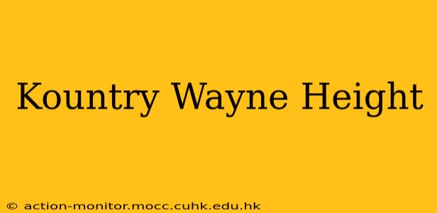 Kountry Wayne Height