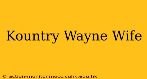 Kountry Wayne Wife