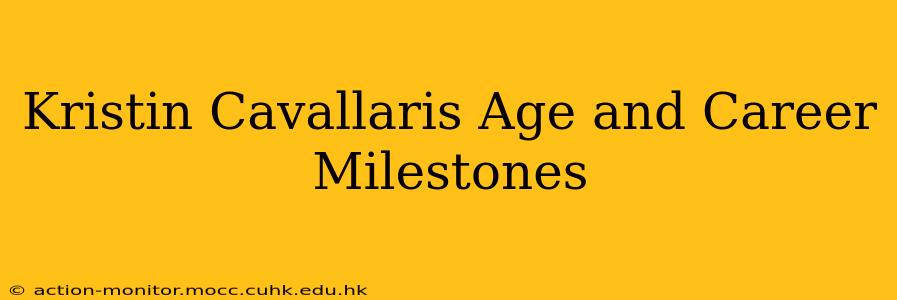 Kristin Cavallaris Age and Career Milestones