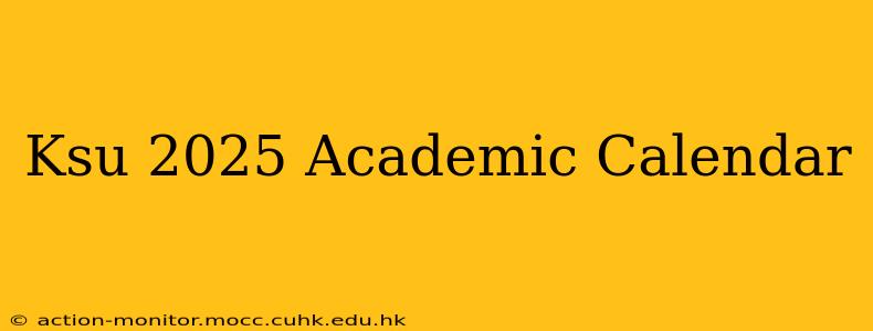 Ksu 2025 Academic Calendar