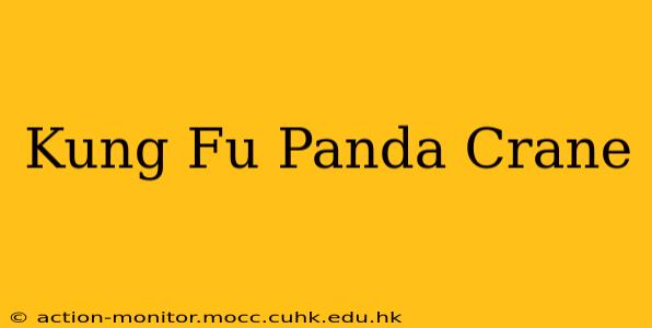 Kung Fu Panda Crane