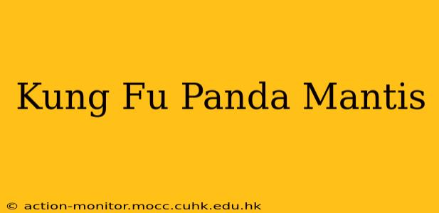Kung Fu Panda Mantis