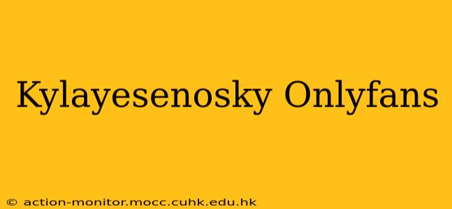 Kylayesenosky Onlyfans