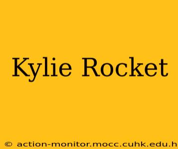 Kylie Rocket