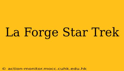 La Forge Star Trek