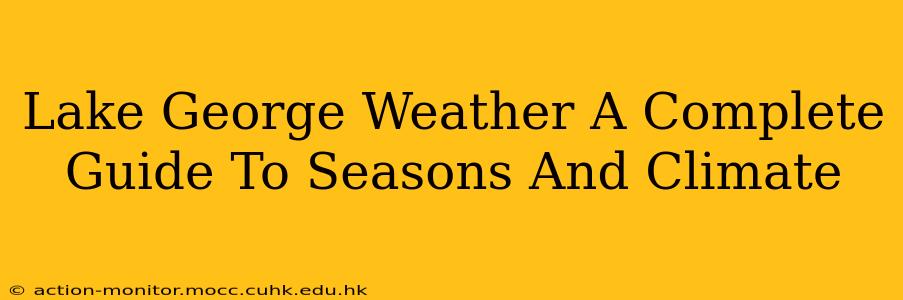Lake George Weather A Complete Guide To Seasons And Climate