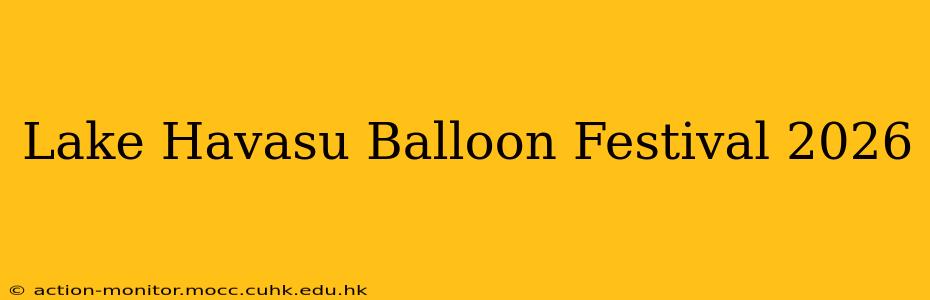 Lake Havasu Balloon Festival 2026