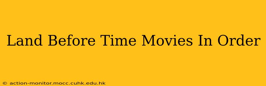 Land Before Time Movies In Order