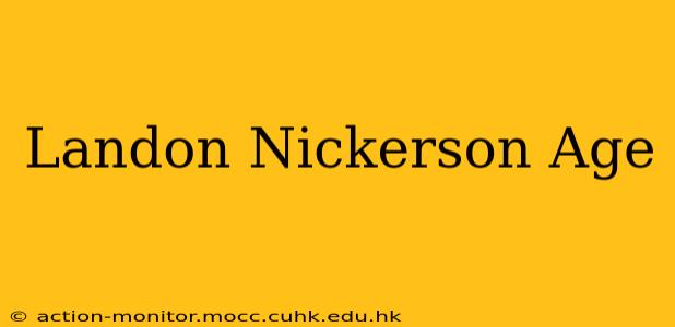 Landon Nickerson Age