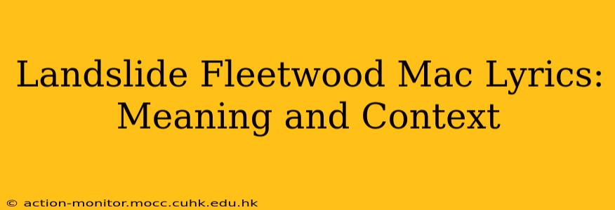 Landslide Fleetwood Mac Lyrics: Meaning and Context