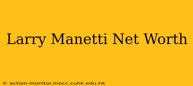Larry Manetti Net Worth