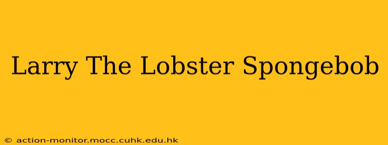 Larry The Lobster Spongebob
