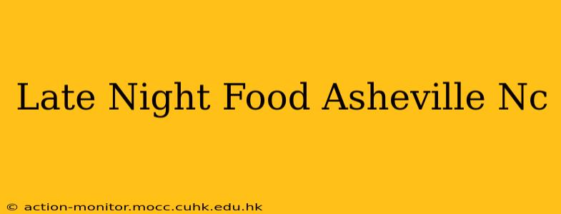 Late Night Food Asheville Nc
