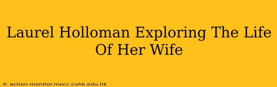 Laurel Holloman Exploring The Life Of Her Wife