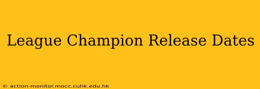 League Champion Release Dates
