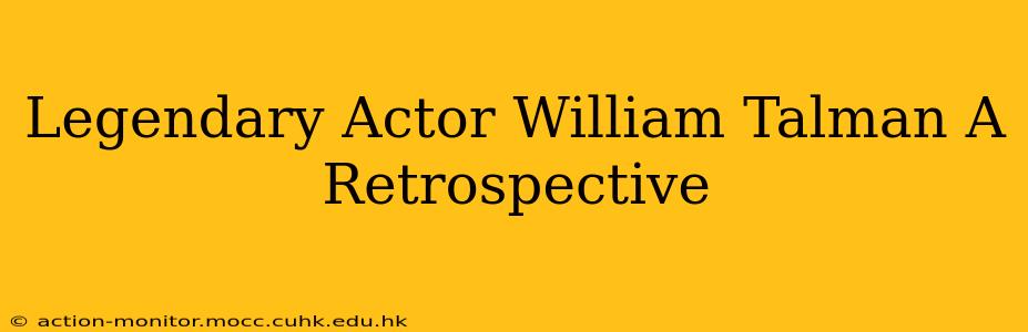 Legendary Actor William Talman A Retrospective