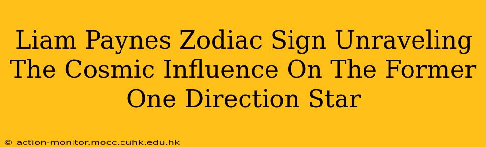 Liam Paynes Zodiac Sign Unraveling The Cosmic Influence On The Former One Direction Star