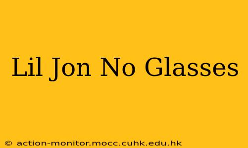 Lil Jon No Glasses