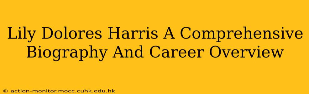 Lily Dolores Harris A Comprehensive Biography And Career Overview