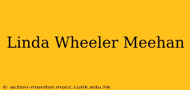 Linda Wheeler Meehan