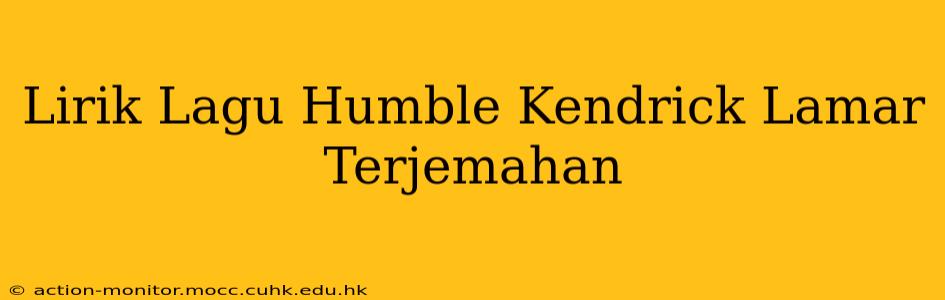 Lirik Lagu Humble Kendrick Lamar Terjemahan