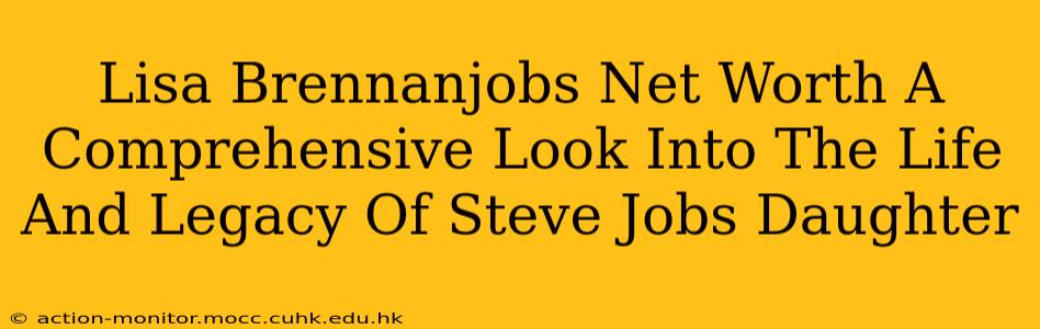 Lisa Brennanjobs Net Worth A Comprehensive Look Into The Life And Legacy Of Steve Jobs Daughter