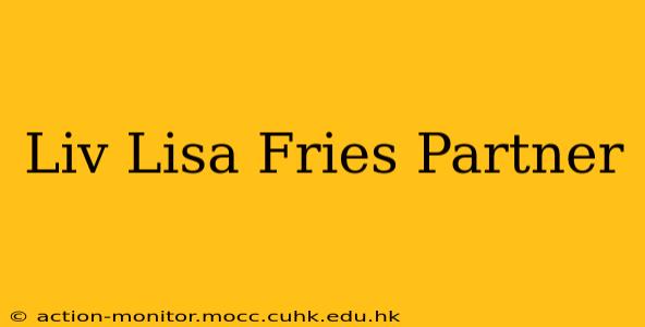 Liv Lisa Fries Partner
