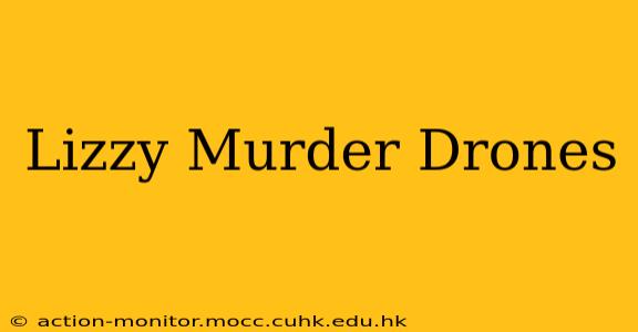 Lizzy Murder Drones