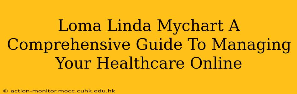 Loma Linda Mychart A Comprehensive Guide To Managing Your Healthcare Online