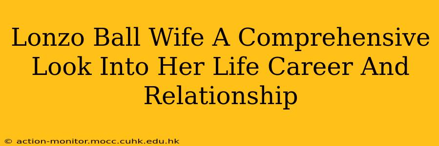 Lonzo Ball Wife A Comprehensive Look Into Her Life Career And Relationship