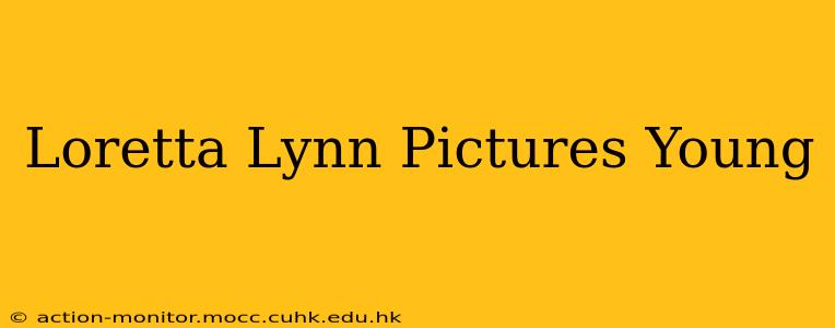 Loretta Lynn Pictures Young