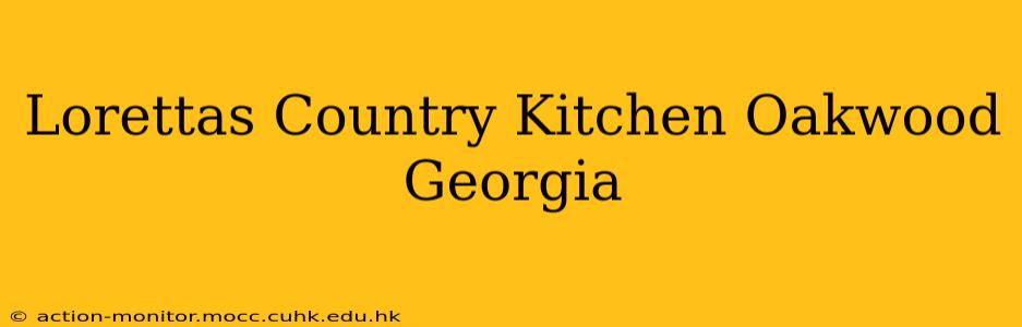 Lorettas Country Kitchen Oakwood Georgia
