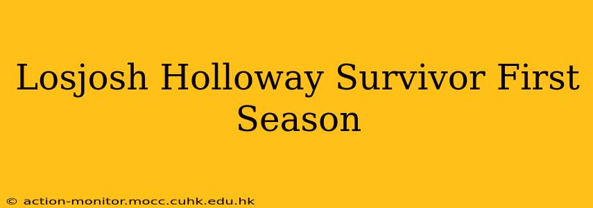 Losjosh Holloway Survivor First Season