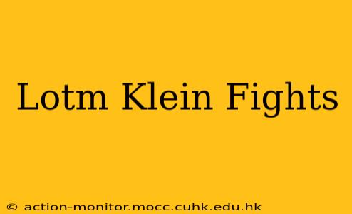 Lotm Klein Fights