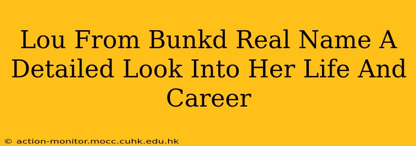 Lou From Bunkd Real Name A Detailed Look Into Her Life And Career