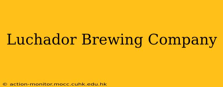 Luchador Brewing Company