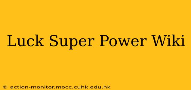 Luck Super Power Wiki