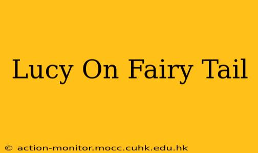 Lucy On Fairy Tail