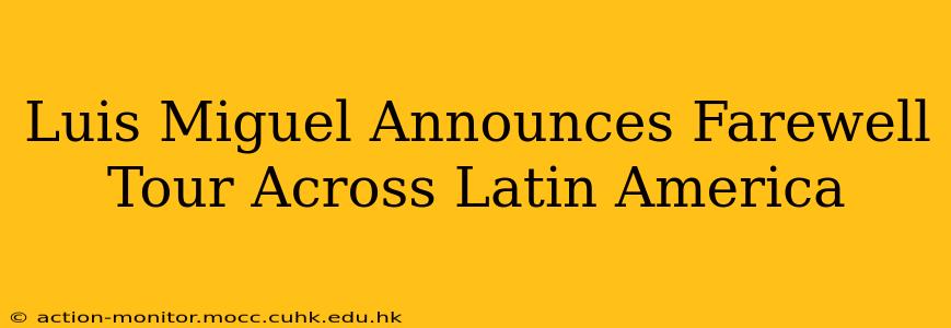 Luis Miguel Announces Farewell Tour Across Latin America