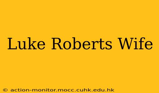 Luke Roberts Wife