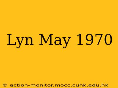 Lyn May 1970